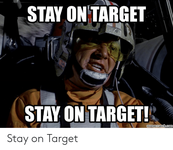 stay-on-target-stay-on-target-memecrunch-com-stay-on-target-49420550.png